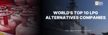 World's Top 10 LPG Alternatives Companies